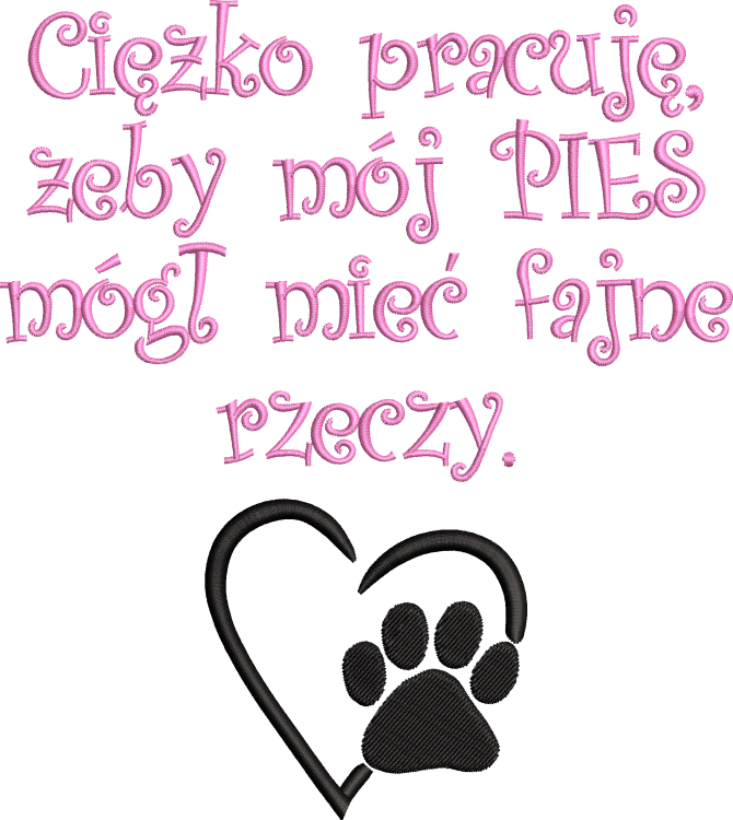 Ciężko pracuję, żeby mój PIES mógł mieć fajne rzeczy.