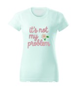It's not my problem - Polo/Bluza/Polar/T-shirt z haftem